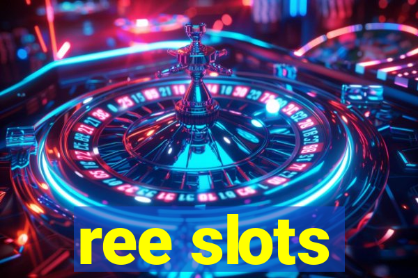 ree slots